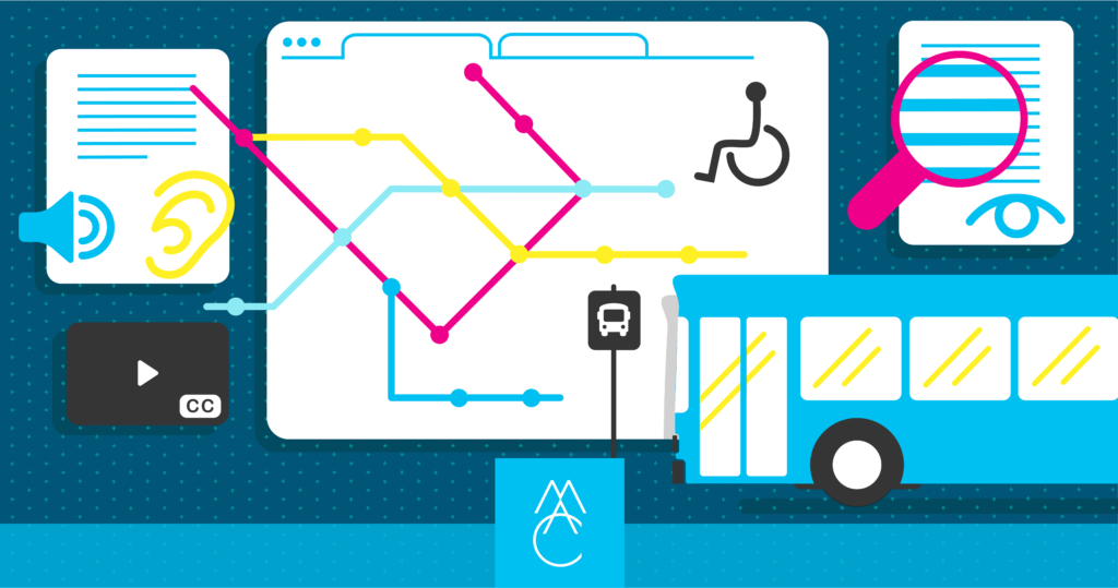 An illustration contains many graphics such as an ear, eye, person in a wheel chair, and a video with closed captions to highlight the importance of an accessible website. These graphics are interacting with a bus and map of bus stations.